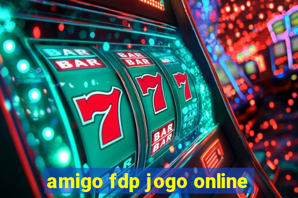 amigo fdp jogo online